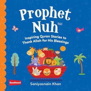 Prophet Nuh: Inspiring Quran Stories to Thank Allah for His Blessings
