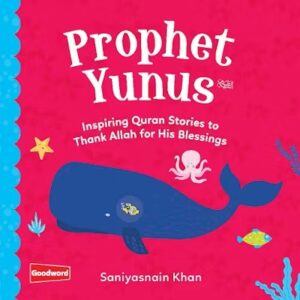 Prophet Yunus: Inspiring Quran Stories to Thank Allah for His Blessings