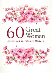 60 Great Women Enshrined in Islamic History