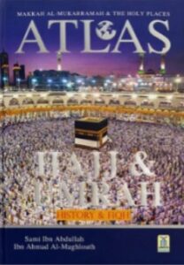 Atlas Of Hajj And Umrah - History And Fiqh
