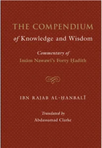 The Compendium of Knowledge and Wisdom – A commentary on Imam An-Nawwawi 40 Hadith