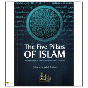 The Five Pillars of Islam as Mentioned in the Quran and Authentic Sunnah