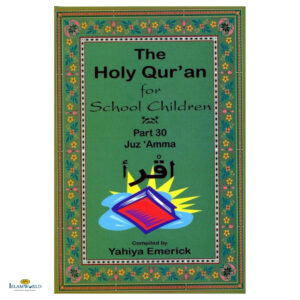 The Holy Quran for School Children- Part 30 – Juz Amma: Text, Translation & Transliteration