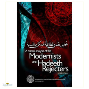 A Critical Analysis of the Modernists and Hadeeth Rejecters