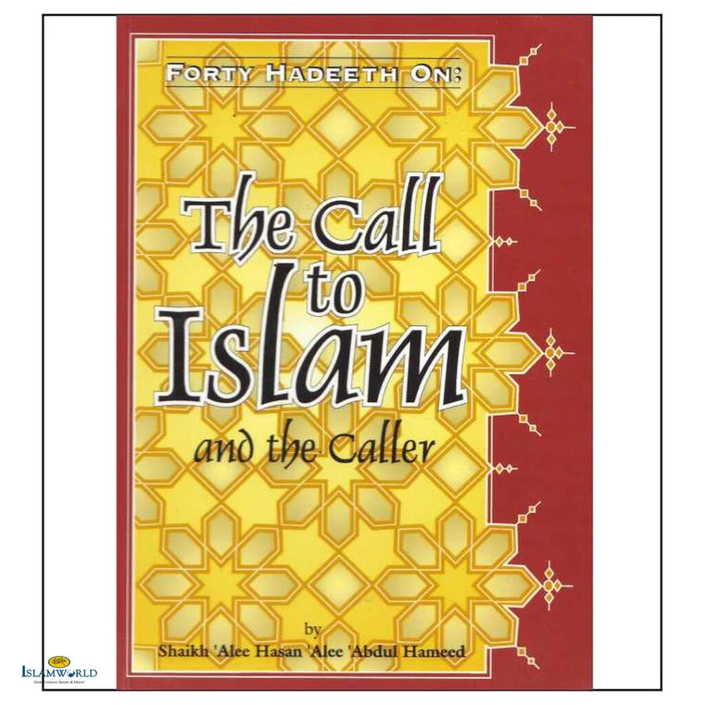 Forty Hadeeth On The Call To Islam And The Caller