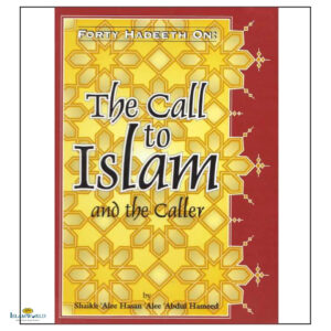Forty Hadeeth On The Call To Islam And The Caller