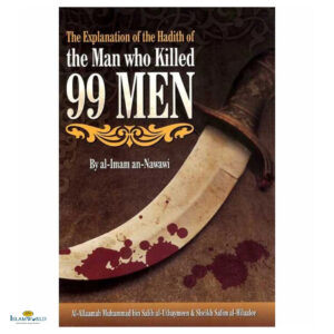 The Explanation of the Hadith of the Man Who Killed 99 Men