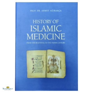History of Islamic Medicine - From the Beginning to the 13th Century AD