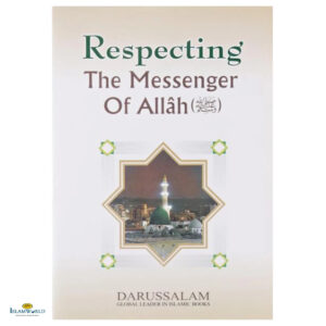 Respecting The Messenger Of Allah (Peace Be Upon Him)