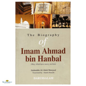 The Biography of Imam Ahmad Bin Hanbal