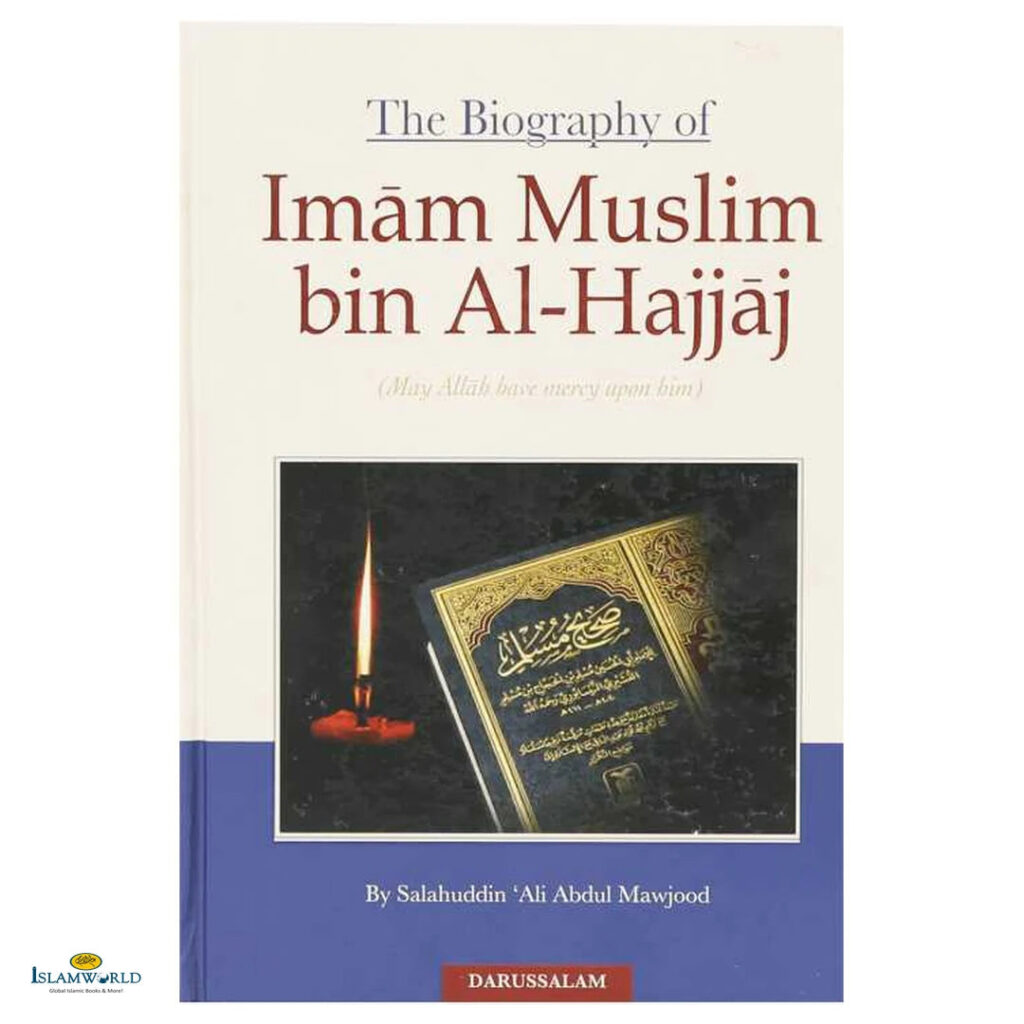 The Biography of Imam Muslim bin Al-Hajjaj