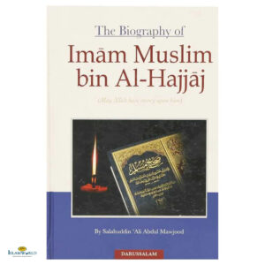 The Biography of Imam Muslim bin Al-Hajjaj