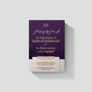 An Exposition of Salat al-Istikharah and it's relationship with Aqidah