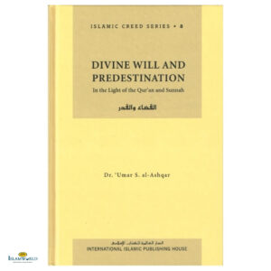 Divine Will and Predestination – Islamic Creed Series 8