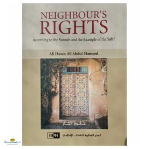 Neighbour's Rights (According to the Sunnah and the Example of the Salaf)