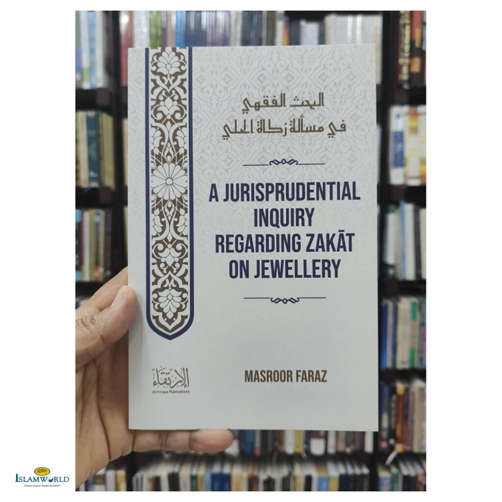 A Jurisprudential Inquiry Regarding Zakat On Jewellery