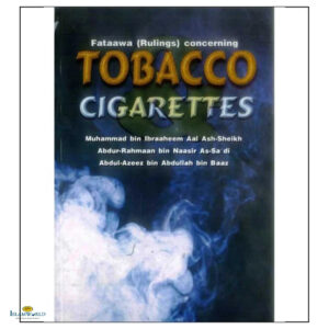 Fataawa ( Rulings ) Concerning Tobacco Cigarettes