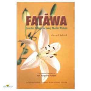 Fatawa: Essential Rulings for Every Muslim Woman