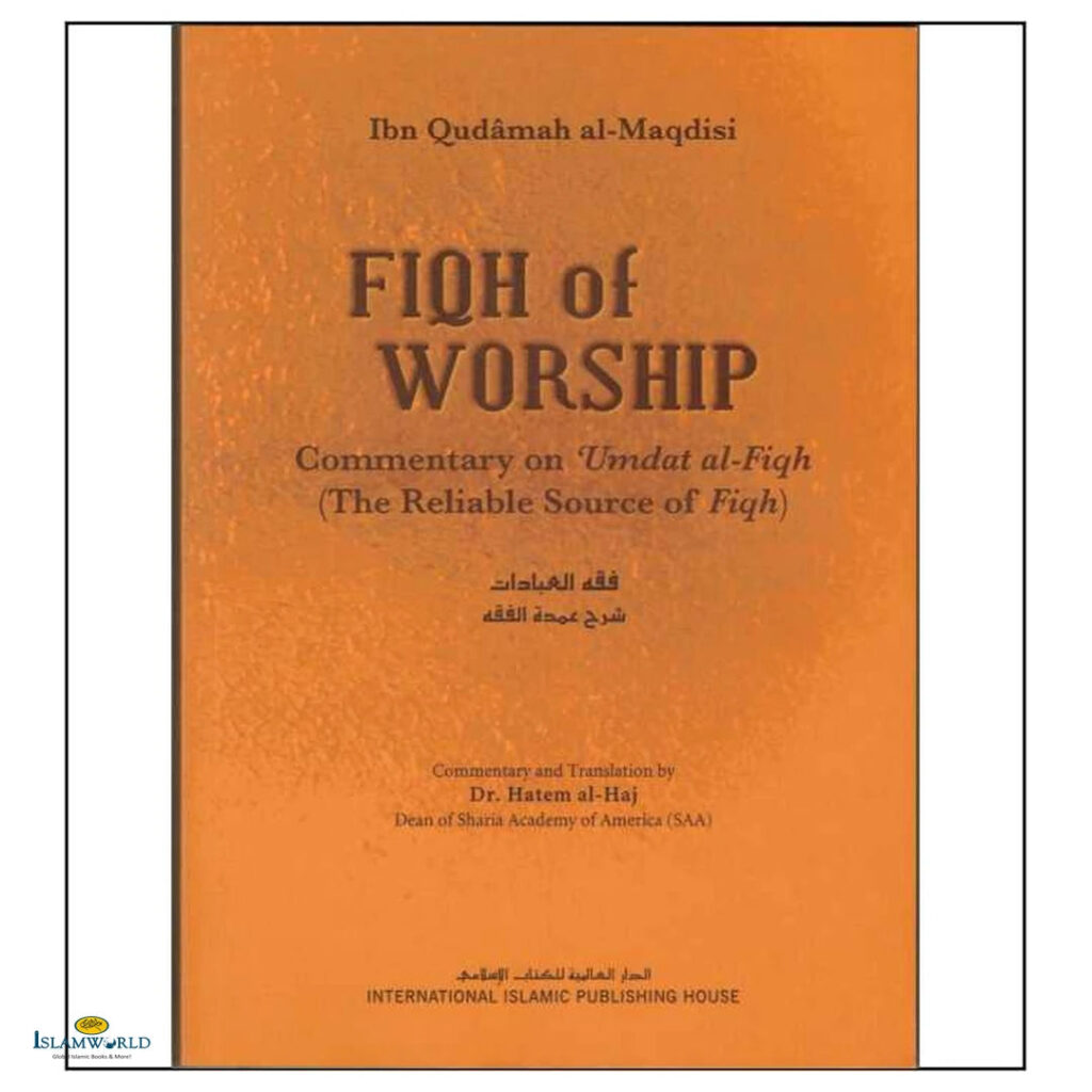 Fiqh of Worship: A Commentary on Ibn Qudamah's 'Umdat al-Fiqh