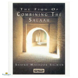 The Fiqh of Combining the Salaah