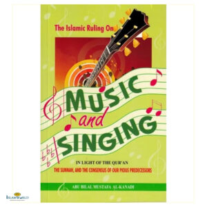 The Islamic Ruling on Music and Singing