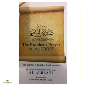 The Prophet's Prayer Described by Sheikh Naasir-ud-din Al-Albaani