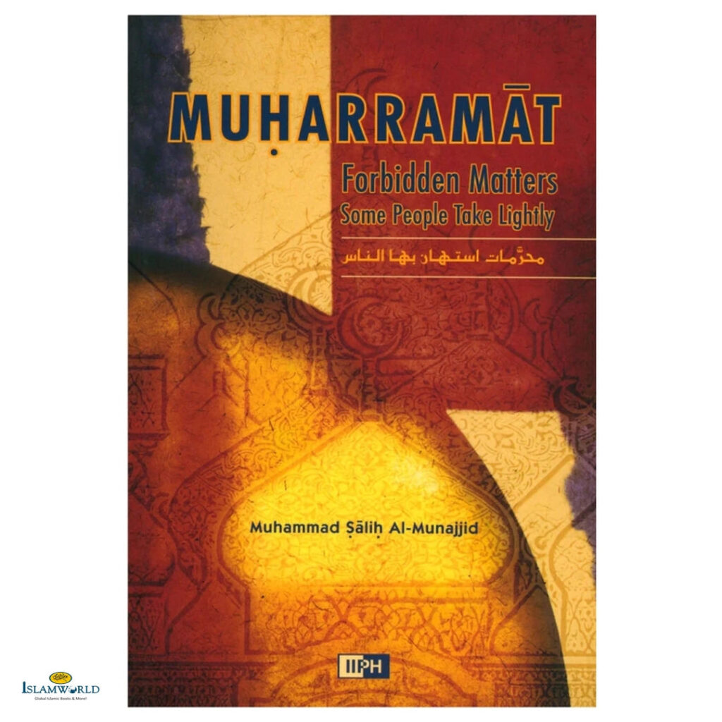 Muharramat: Forbidden Matters Some People Take Lightly