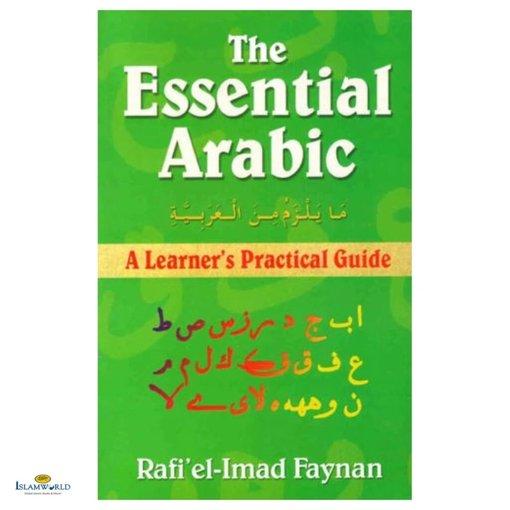 The Essential Arabic - A Learner's Practical Guide