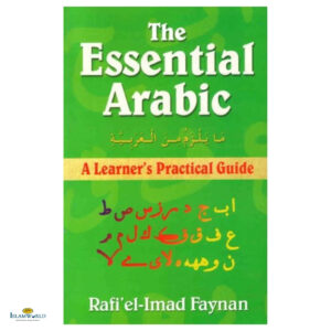 The Essential Arabic - A Learner's Practical Guide