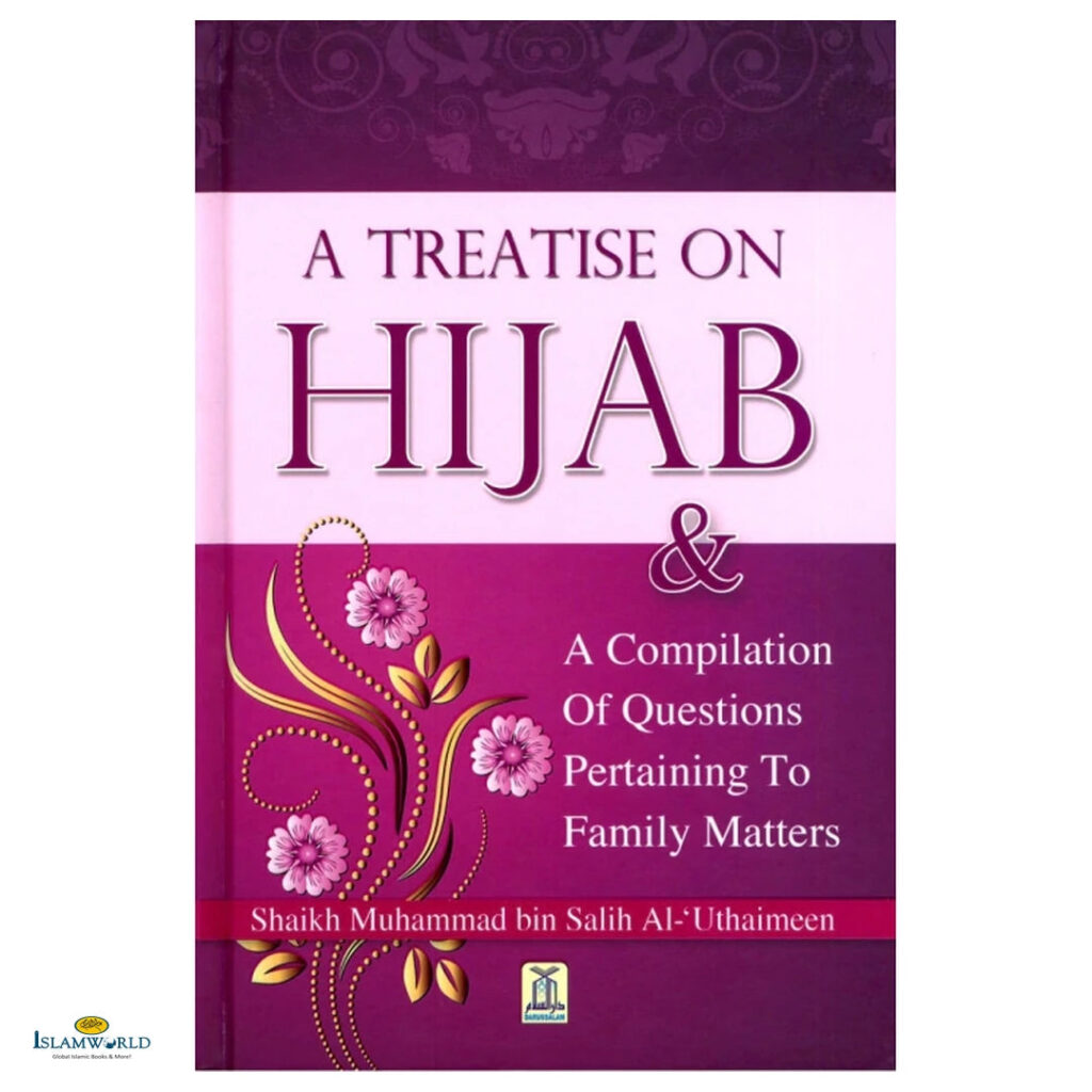 A Treatise on Hijab and Compilation of Questions Pertaining to Family Matters