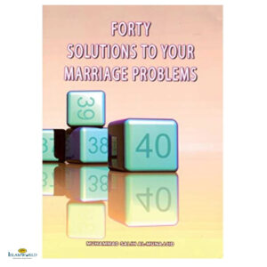Forty Solutions To Your Marriage Problems