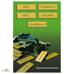 How to Bring Up Your Children Islamically