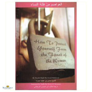 How to Protect Yourself from the Fitnah of the Women