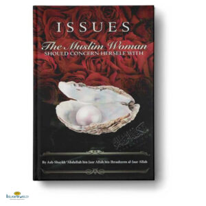 Issues The Muslim Woman Should Concern Herself With