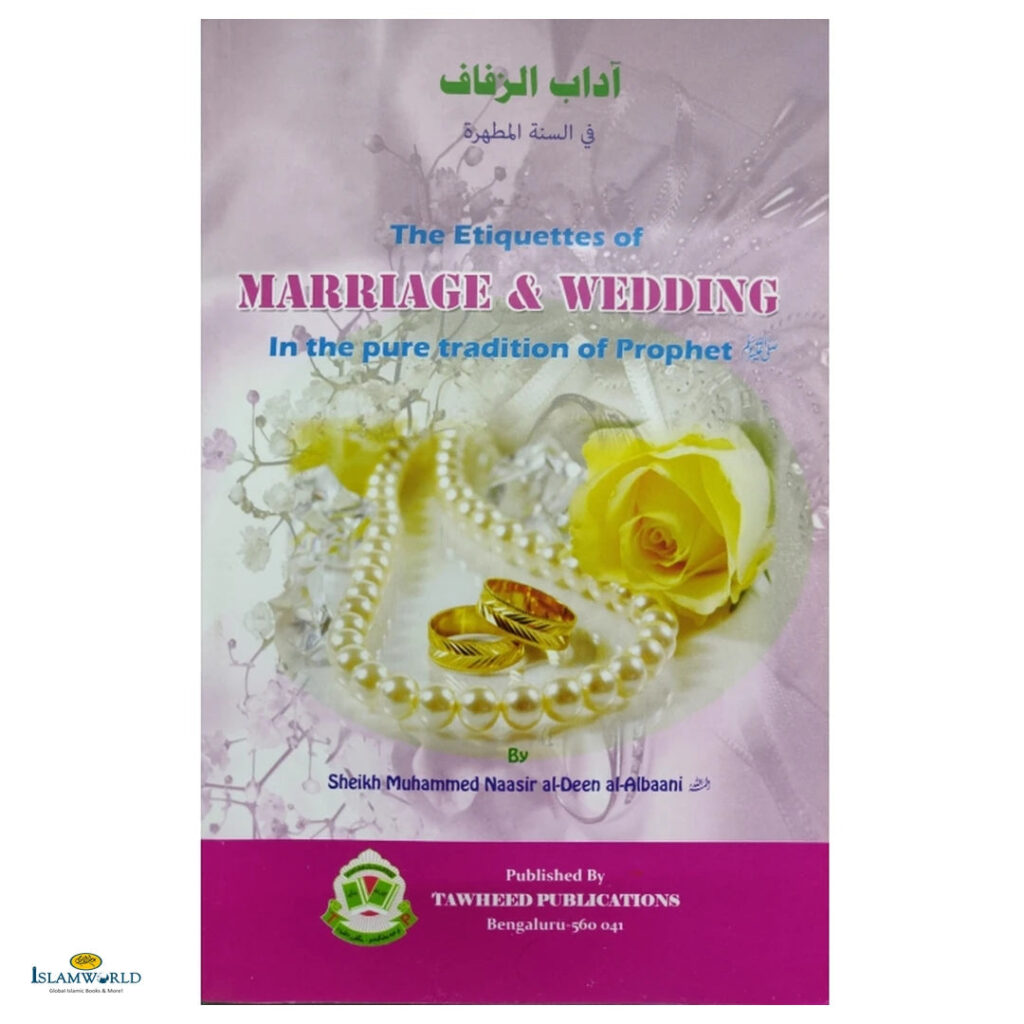 The Etiquettes of Marriage: In The Pure Tradition Of Prophet