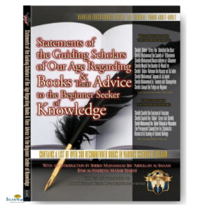 Statements of the Guiding Scholars of Our Age Regarding Books and their Advice to the Beginner Seeker of Knowledge