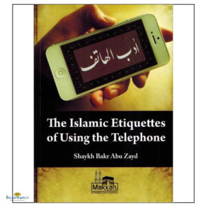 The Islamic Etiquettes Of Using The Telephone