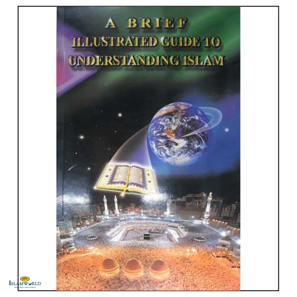 A Brief Illustrated Guide To Understanding Islam