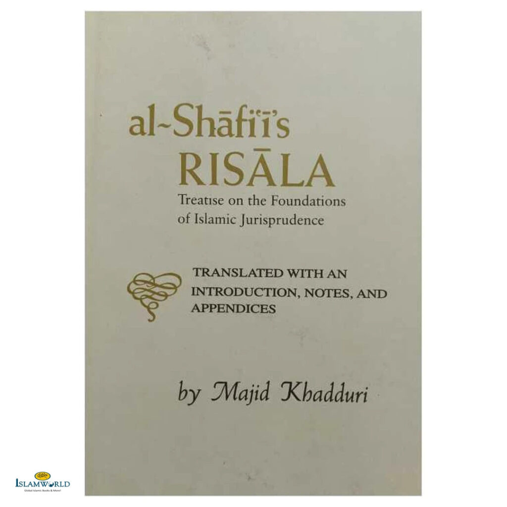 Al-Shafi'i's Risala: Treatise on the Foundations of Islamic Jurisprudence