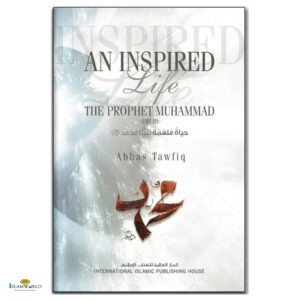 An Inspired Life The Prophet Muhammad