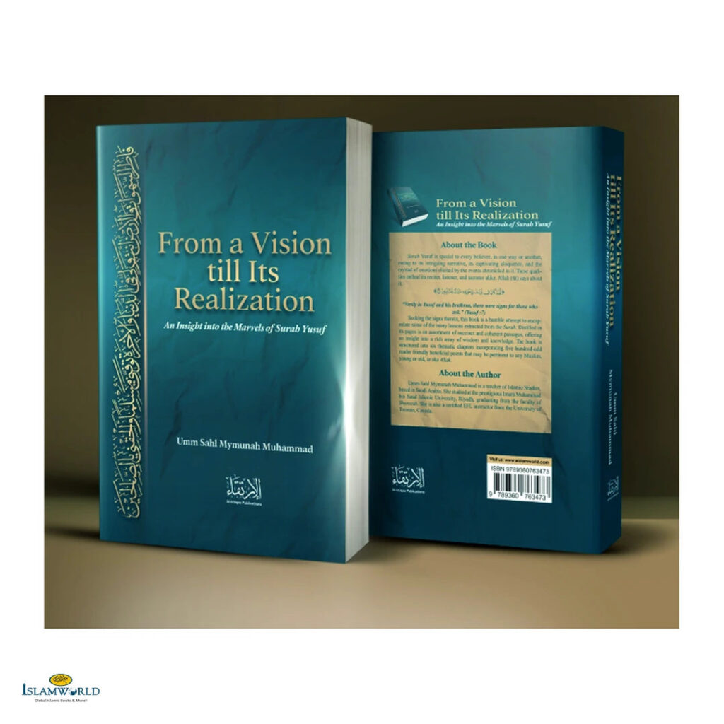 From A Vision Till Its Realization – An Insight Into The Marvels Of Surah Yusuf