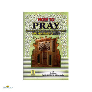 How to Pray According to the Sunnah of The Prophet Muhammad ﷺ