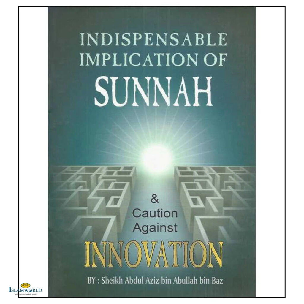 Indispensable Implication of Sunnah & Caution Against Innovation
