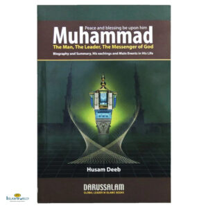 Muhammad (PBUH) The Man, The Leader, The Messenger Of God