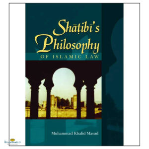 Shatibi’s Philosophy of Islamic Law