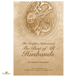 The Prophet Muhammad The Best Of All Husbands