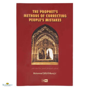 The Prophet's Methods of Correcting People's Mistakes