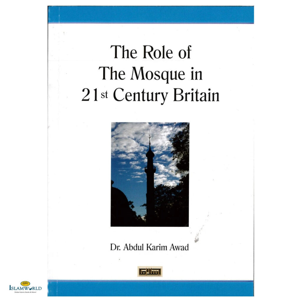 The Role of The Mosque in 21st Century Britain