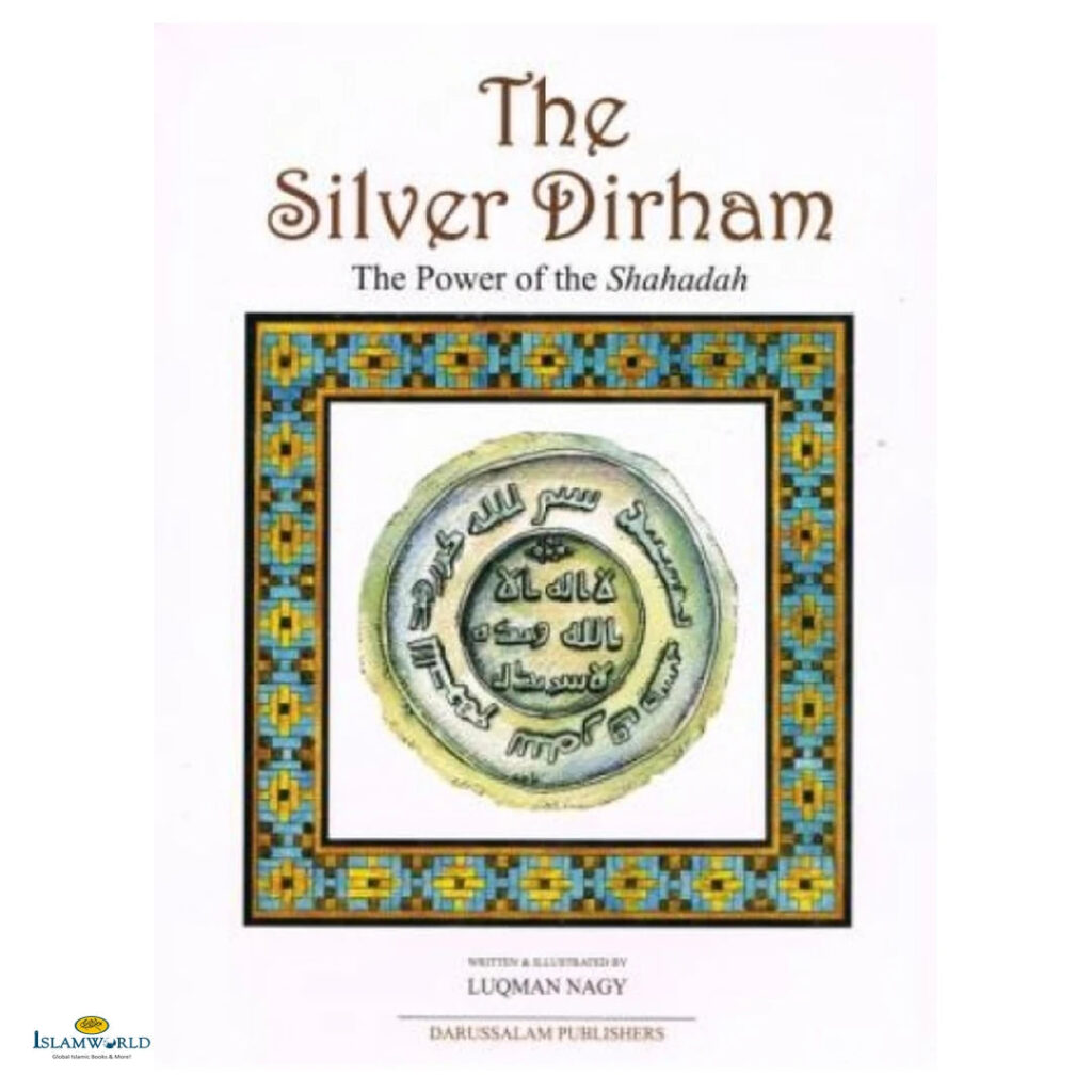 The Silver Dirham : The Power of the Shahadah