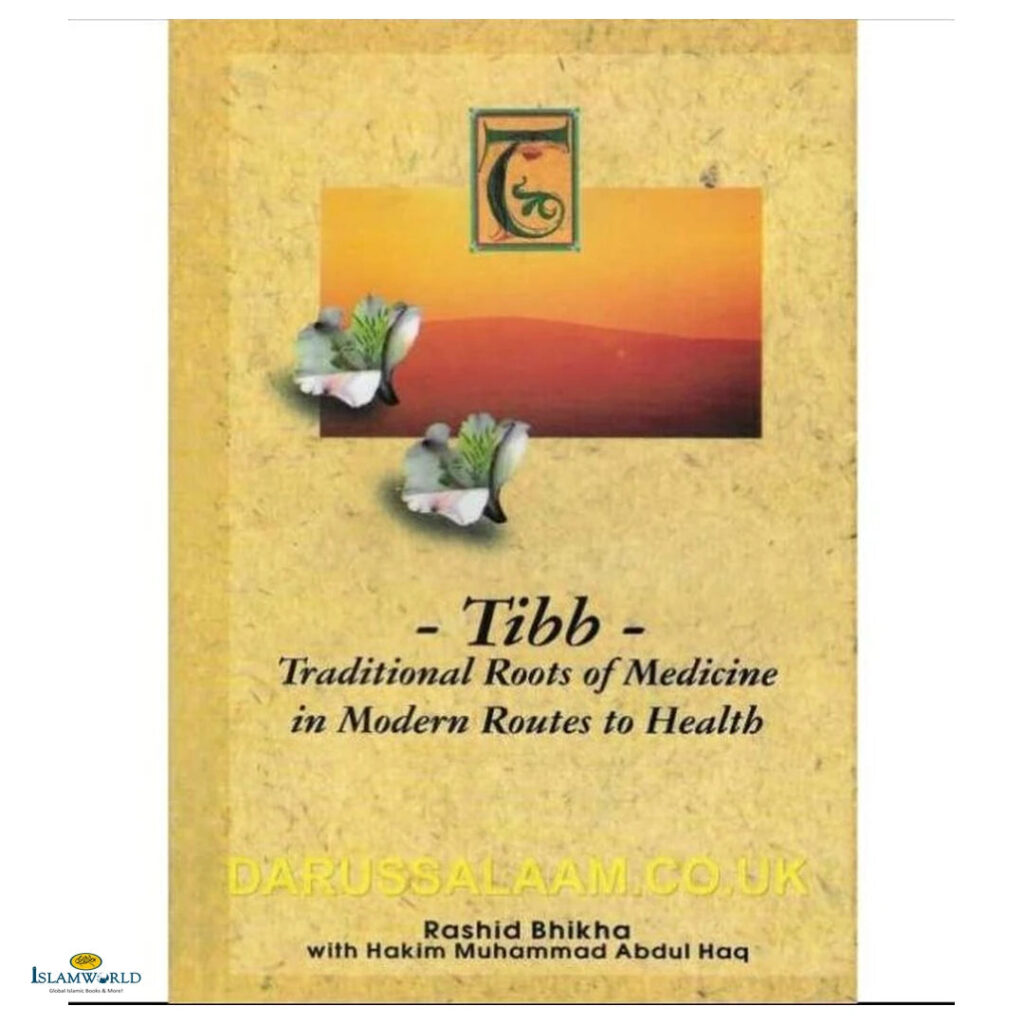 Tibb Traditional Roots of Medicine in Modern Routes to Health